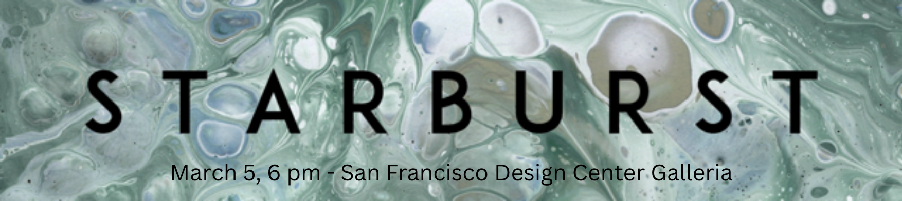 Starburst: March 5, San Francisco Design Center Galleria